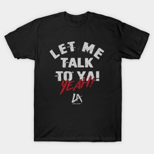 LA Knight Let Me Talk To Ya Text T-Shirt